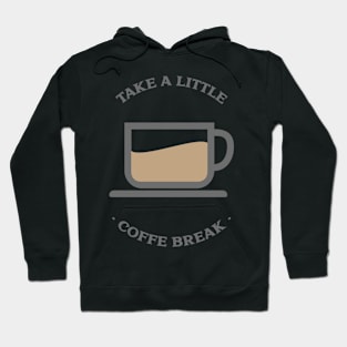 Take a little coffee break Hoodie